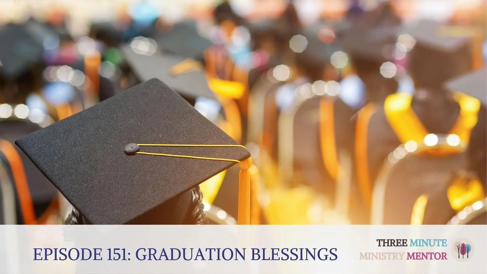 3MMM | Episode 151: Graduation Blessings - Eileen Campbell-Reed