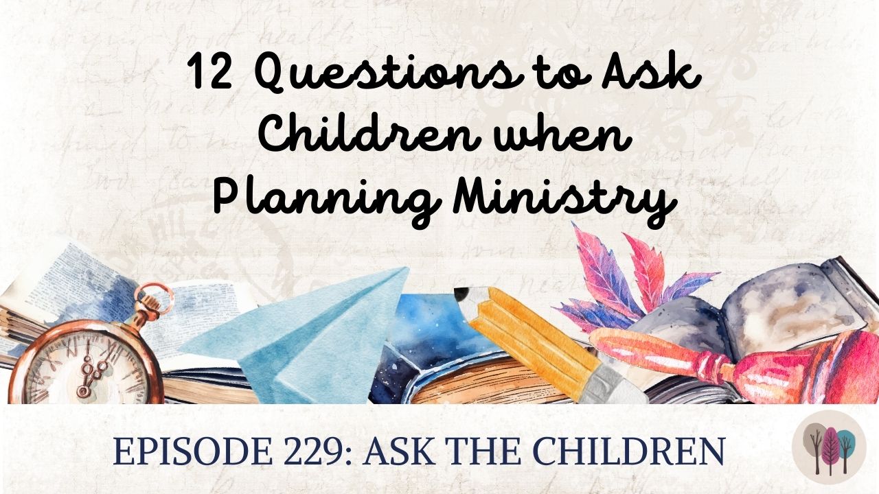 12 questions to ask children when planning ministry